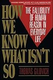 How We Know What Isnt So Fallibility Of Human Reason In Everyday Life English Edition