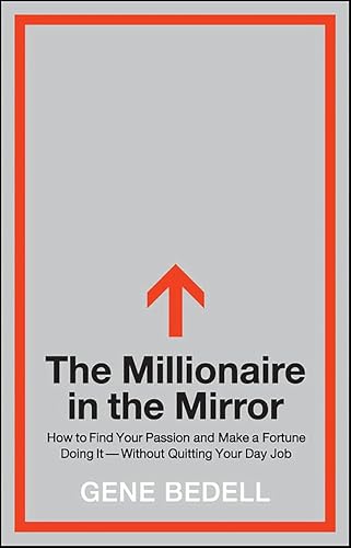 The Millionaire in the Mirror:...—Without Quitting Your Day Job