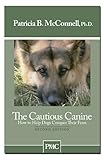 The Cautious Caninehow To Help Dogs Conquer Their Fears English Edition