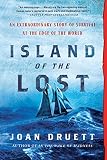 Island Of The Lost An Extraordinary Story Of Survival At The Edge Of The World