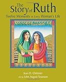 The Story Of Ruth Twelve Moments In Every Womans Life Twelve Months In Every Womans Life English Edition