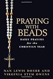 Praying With Beads Daily Prayers For The Christian Year
