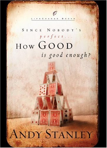 How Good Is Good Enough? (By: Andy Stanley) cover