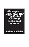 Shakespearewho Was He The Oxford Challenge To The Bard Of Avon English Edition