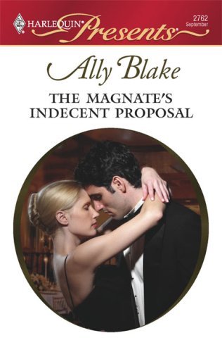 The Magnate's Indecent Proposal (By: Ally Blake) cover