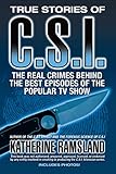 True Stories Of Csi The Real Crimes Behind The Best Episodes Of The Popular Tv Show