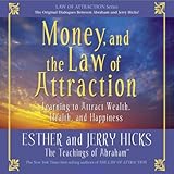 Money And The Law Of Attraction Learning To Attract Wealth Health And Happiness