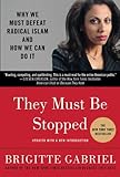 They Must Be Stopped Why We Must Defeat Radical Islam And How We Can Do It English Edition