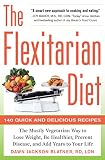 The Flexitarian Diet The Mostly Vegetarian Way To Lose Weight Be Healthier Prevent Disease And Add Years To Your Life