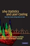 Lvy Statistics And Laser Cooling How Rare Events Bring Atoms To Rest English Edition