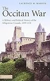 The Occitan War A Military And Political History Of The Albigensian Crusade 12091218 English Edition