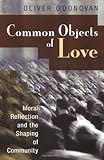 Common Objects Of Love Moral Reflection And The Shaping Of Community The 2001 Stob Lectures English Edition