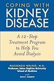 Coping With Kidney Disease A 12step Treatment Program To Help You Avoid Dialysis