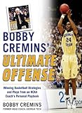 Bobby Cremins Ultimate Offense Winning Basketball Strategies And Plays From An Ncaa Coachs Personal Playbook English Edition
