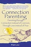 Connection Parenting Parenting Through Connection Instead Of Coersion Through Love Instead Of Fear English Edition