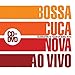 Song Minha Menina by BossaCucaNova on Ao Vivo: Celebrating 50 Years of Bossa Nova at Amazon