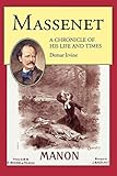 Massenet A Chronicle Of His Life And Times Amadeus English Edition