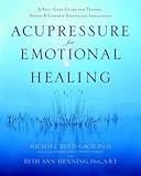 Acupressure For Emotional Healing A Selfcare Guide For Trauma Stress Common Emotional Imbalances English Edition