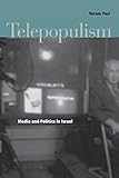 Telepopulism Media And Politics In Israel English Edition
