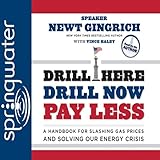 Drill Here Drill Now Pay Less A Handbook For Slashing Gas Prices And Solving Our Energy Crisis