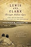 Lewis And Clark Through Indian Eyes Nine Indian Writers On The Legacy Of The Expedition English Edition