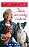The Language Of Animals 7 Steps To Communicating With Animals English Edition