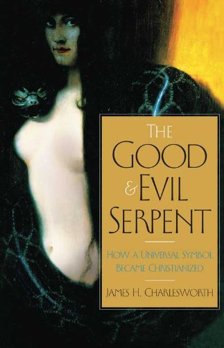The Good and Evil Serpent: How a Universal Symbol Became Christianized book cover