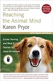 Reaching The Animal Mind Clicker Training And What It Teaches Us About All Animals English Edition