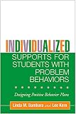 Individualized Supports For Students With Problem Behaviors Designing Positive Behavior Plans The Guilford School Practitioner Series English Edition