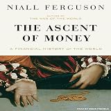 The Ascent Of Money A Financial History Of The World