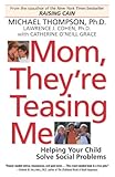 Mom Theyre Teasing Me Helping Your Child Solve Social Problems English Edition