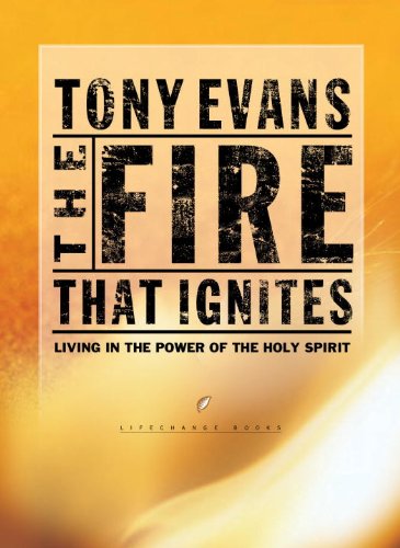 The Fire That Ignites: Living in the Power of the Holy Spirit (By: Tony Evans) cover
