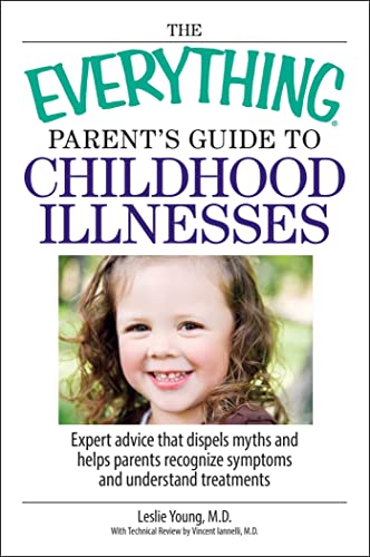 The Everything Parent's Guide To Childhood Illnesses (By: Vincent Iannelli,Leslie Young) cover
