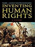 Inventing Human Rights A History English Edition