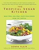 The Tropical Vegan Kitchen Meatfree Eggfree Dairyfree Dishes From The Tropics English Edition