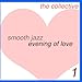 Song Feelings Swirl by The Collective on Smooth Jazz Evening of Love 1 at Amazon