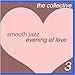 Song Evening Shade by The Collective on Smooth Jazz Evening of Love 3 at Amazon