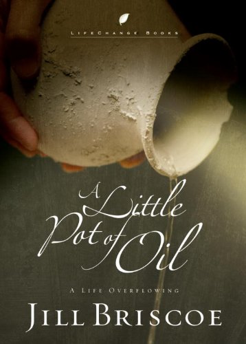 A Little Pot of Oil: A Life Overflowing (By: Jill Briscoe) cover