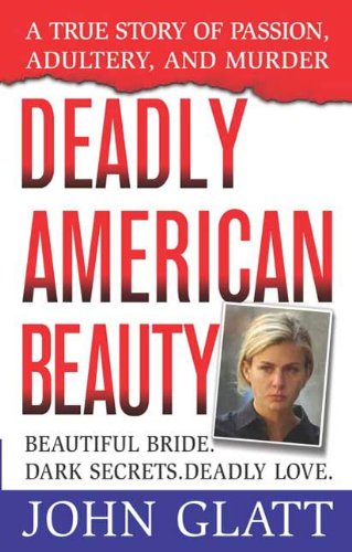 Deadly American Beauty (By: John Glatt) cover