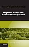 Interpretation And Revision Of International Boundary Decisions Cambridge Studies In International And Comparative Law Book 49 English Edition