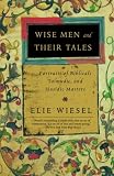 Wise Men And Their Tales Portraits Of Biblical Talmudic And Hasidic Masters English Edition