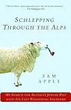 Schlepping Through The Alps My Search For Austrias Jewish Past With Its Last Wandering Shepherd English Edition
