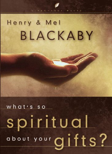 What's So Spiritual About Your Gifts? (By: Henry T. Blackaby) cover