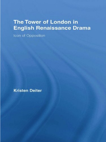 The Tower of London in English Renaissance Drama (By: Kristen Deiter) cover