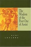 Wisdom Of The Poor One Of Assisi The English Edition