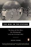 The Girl In The Picture The Story Of Kim Phuc The Photograph And The Vietnam War English Edition
