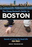 The Cheap Bastards Guide To Boston Secrets Of Living The Good Lifefor Free English Edition