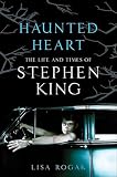 Haunted Heart The Life And Times Of Stephen King