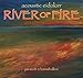Song Looking for a River by Acoustic Eidolon on River of Fire at Amazon
