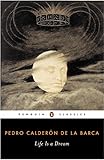 Life Is A Dream La Vida Es Sueano Penguin Classics